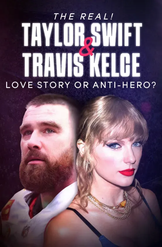 真实！泰勒·斯威夫特和特拉维斯·凯尔西—爱情故事还是反英雄？海报 - 2024 英国纪录片